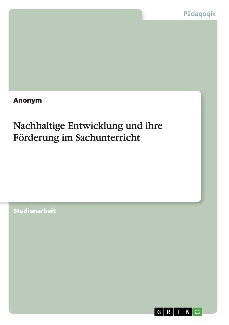 Nachhaltige Entwicklung und ihre F?derung im Sachunterricht (Paperback)