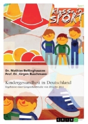 Kindergesundheit in Deutschland. Ergebnisse einer L?gsschnittstudie von 2012 bis 2014 (Paperback)