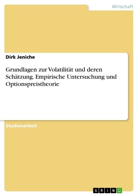 Grundlagen zur Volatilit? und deren Sch?zung. Empirische Untersuchung und Optionspreistheorie (Paperback)