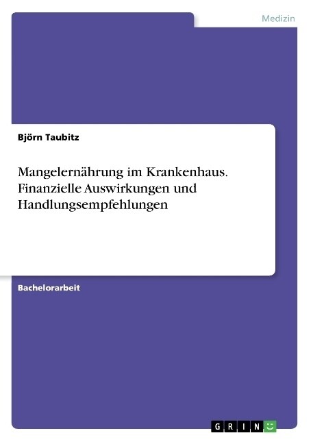 Mangelern?rung im Krankenhaus. Finanzielle Auswirkungen und Handlungsempfehlungen (Paperback)