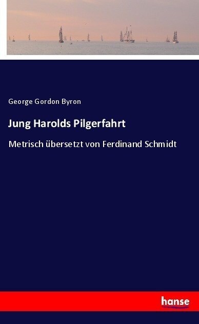 Jung Harolds Pilgerfahrt: Metrisch ?ersetzt von Ferdinand Schmidt (Paperback)