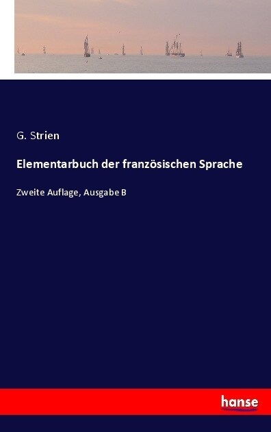 Elementarbuch der franz?ischen Sprache: Zweite Auflage, Ausgabe B (Paperback)
