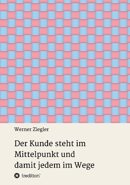 Der Kunde Steht Im Mittelpunkt Und Damit Jedem Im Wege (Paperback)