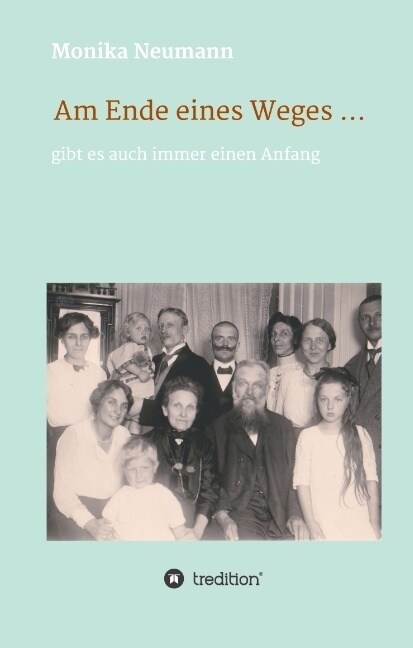 Am Ende Eines Weges........... Gibt Es Auch Immer Einen Anfang (Hardcover)