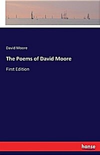 The Poems of David Moore: First Edition (Paperback)