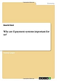 Why Are E-Payment Systems Important for Us? (Paperback)