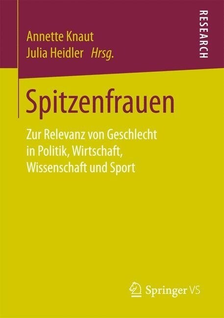 Spitzenfrauen: Zur Relevanz Von Geschlecht in Politik, Wirtschaft, Wissenschaft Und Sport (Paperback, 1. Aufl. 2017)