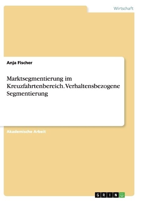 Marktsegmentierung Im Kreuzfahrtenbereich. Verhaltensbezogene Segmentierung (Paperback)