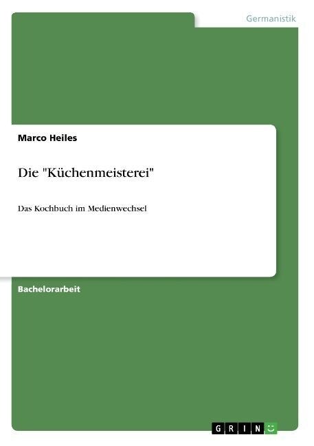 Die K?henmeisterei: Das Kochbuch im Medienwechsel (Paperback)