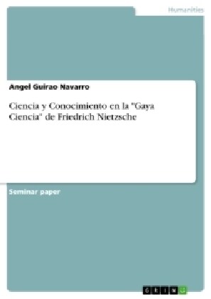 Ciencia y Conocimiento en la Gaya Ciencia de Friedrich Nietzsche (Paperback)