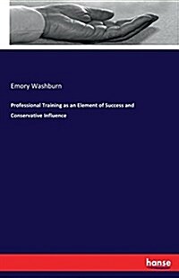 Professional Training as an Element of Success and Conservative Influence (Paperback)