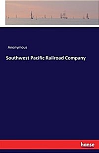 Southwest Pacific Railroad Company (Paperback)