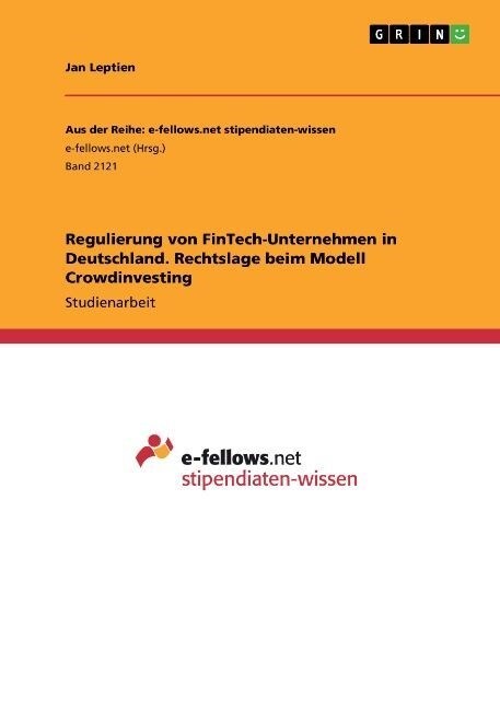 Regulierung Von Fintech-Unternehmen in Deutschland. Rechtslage Beim Modell Crowdinvesting (Paperback)