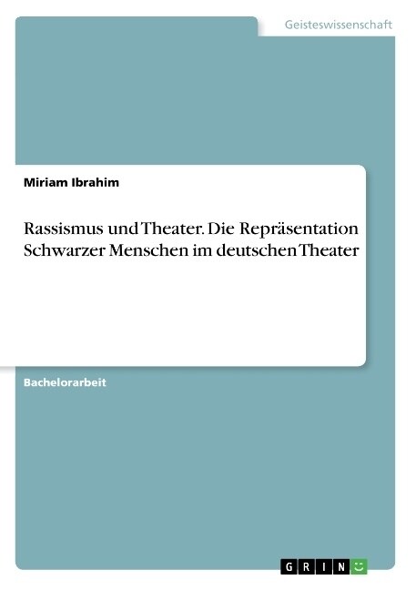 Rassismus und Theater. Die Repr?entation Schwarzer Menschen im deutschen Theater (Paperback)