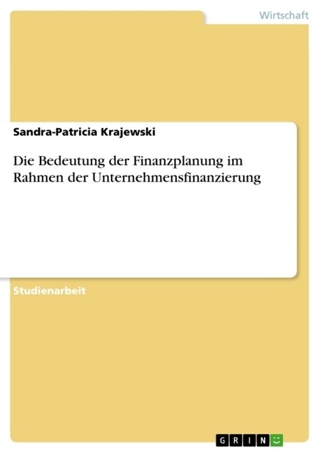 Die Bedeutung Der Finanzplanung Im Rahmen Der Unternehmensfinanzierung (Paperback)