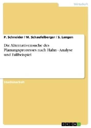 Die Alternativensuche Des Planungsprozesses Nach Hahn - Analyse Und Fallbeispiel (Paperback)