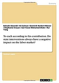 To Each According to His Contribution. Do State Interventions Always Have a Negative Impact on the Labor Market? (Paperback)