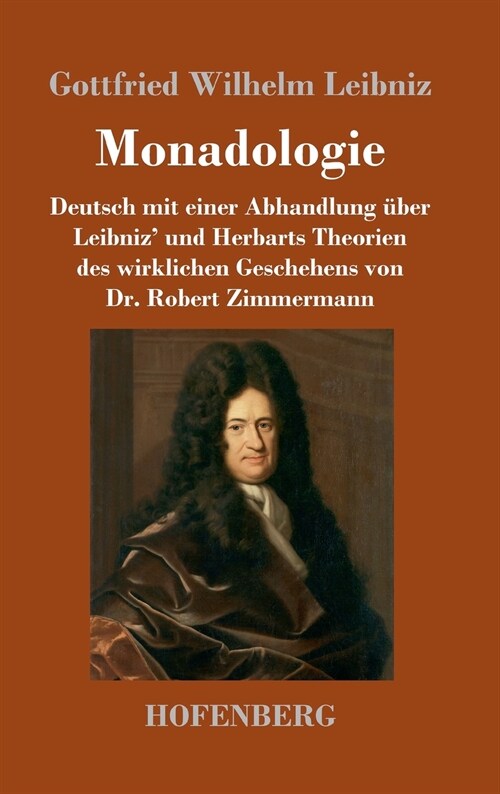 Monadologie: Deutsch mit einer Abhandlung ?er Leibniz und Herbarts Theorien des wirklichen Geschehens von Dr. Robert Zimmermann (Hardcover)