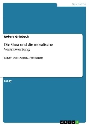 Die Shoa und die moralische Verantwortung: Einzel- oder Kollektivversagen? (Paperback)