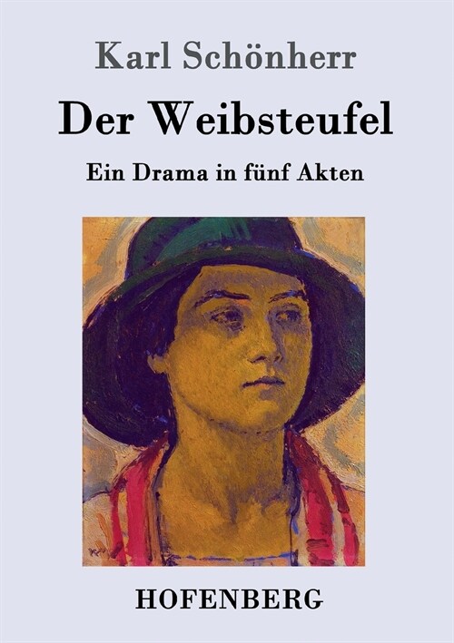 Der Weibsteufel: Ein Drama in f?f Akten (Paperback)