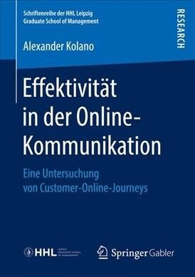 Effektivit? in Der Online-Kommunikation: Eine Untersuchung Von Customer-Online-Journeys (Paperback, 1. Aufl. 2017)