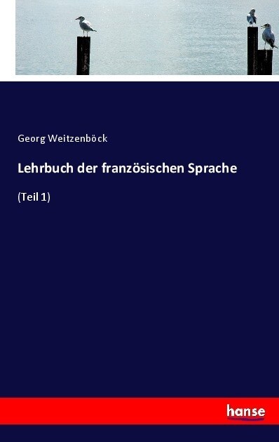 Lehrbuch der franz?ischen Sprache: (Teil 1) (Paperback)