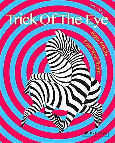 Trick of the Eye: How Artists Fool Your Brain (Hardcover)