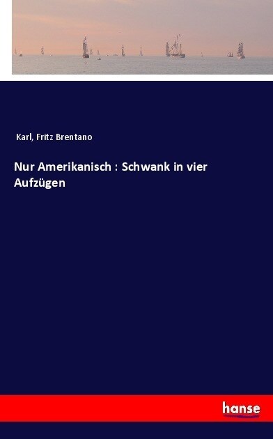 Nur Amerikanisch: Schwank in Vier Aufz?en (Paperback)