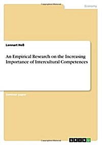 An Empirical Research on the Increasing Importance of Intercultural Competences (Paperback)