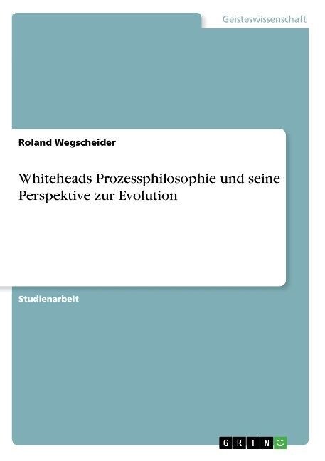 Whiteheads Prozessphilosophie Und Seine Perspektive Zur Evolution (Paperback)