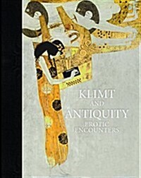 Klimt and Antiquity: Erotic Encounters (Hardcover)