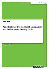 Agile Software Development. Comparison and Evaluation of Existing Tools (Paperback)