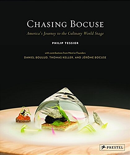 Chasing Bocuse: Americas Journey to the Culinary World Stage (Hardcover)