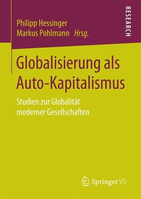 Globalisierung ALS Auto-Kapitalismus: Studien Zur Globalit? Moderner Gesellschaften (Paperback, 1. Aufl. 2017)