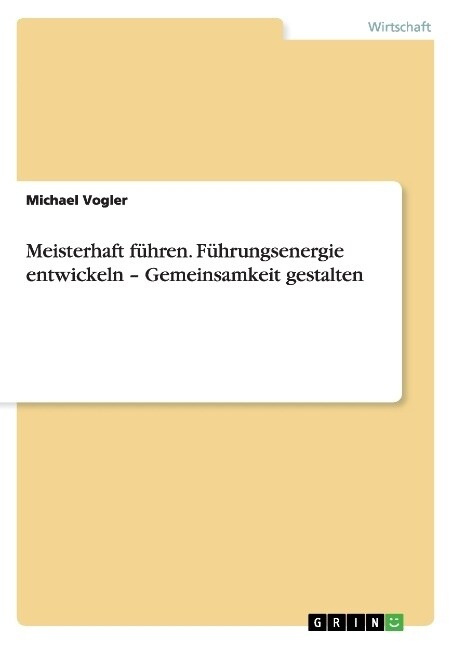 Meisterhaft f?ren. F?rungsenergie entwickeln - Gemeinsamkeit gestalten (Paperback)