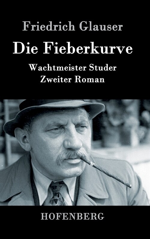 Die Fieberkurve: Wachtmeister Studer Zweiter Roman (Hardcover)