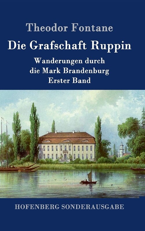 Die Grafschaft Ruppin: Wanderungen durch die Mark Brandenburg Erster Band (Hardcover)