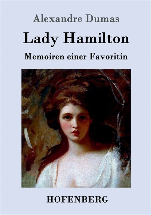 Lady Hamilton: Memoiren einer Favoritin (Paperback)