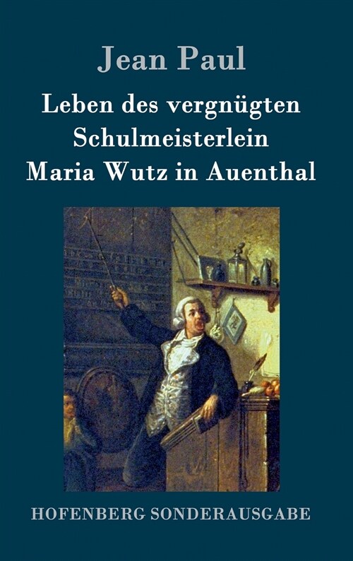 Leben Des Vergn?ten Schulmeisterlein Maria Wutz in Auenthal (Hardcover)