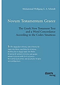 Novum Testamentum Graece. the Greek New Testament Text and a Word Concordance According to the Codex Sinaiticus (Paperback)