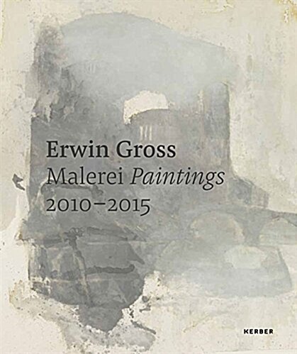 Erwin Gross: Paintings 2010-2015 (Hardcover)