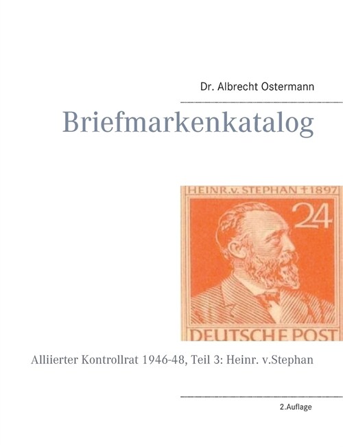 Briefmarkenkatalog: Alliierter Kontrollrat 1946-48, Teil 3: Heinr. v.Stephan (Paperback)