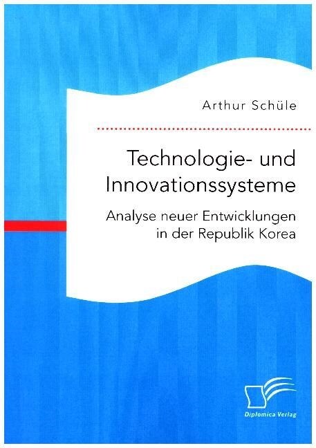 Technologie- Und Innovationssysteme. Analyse Neuer Entwicklungen in Der Republik Korea (Paperback)
