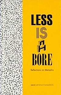 Less Is a Bore: Reflections on Memphis (Hardcover)