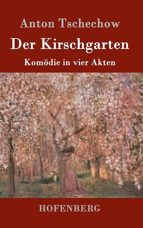 Der Kirschgarten: Kom?ie in vier Akten (Hardcover)