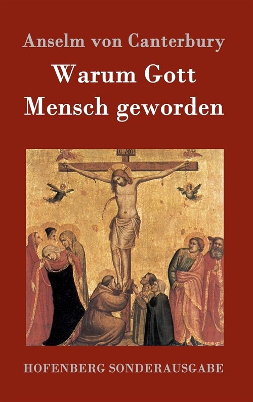 Warum Gott Mensch geworden: Cur deus homo (Hardcover)