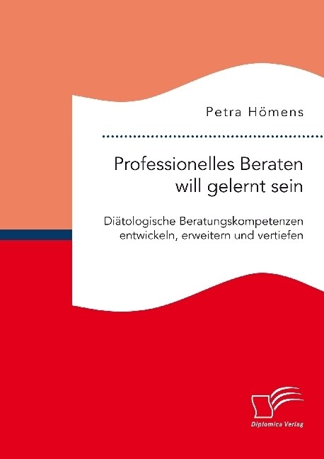 Professionelles Beraten will gelernt sein. Di?ologische Beratungskompetenzen entwickeln, erweitern und vertiefen (Paperback)