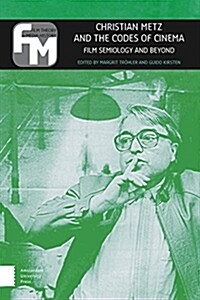 Christian Metz and the Codes of Cinema: Film Semiology and Beyond (Paperback)