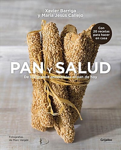 Pan Y Salud: de Los Granos Ancestrales Al Pan de Hoy / Bread and Your Health: Fr Om Ancestral Grains to Todays Bread: de Los Granos Ancestrales Al Pa (Paperback)