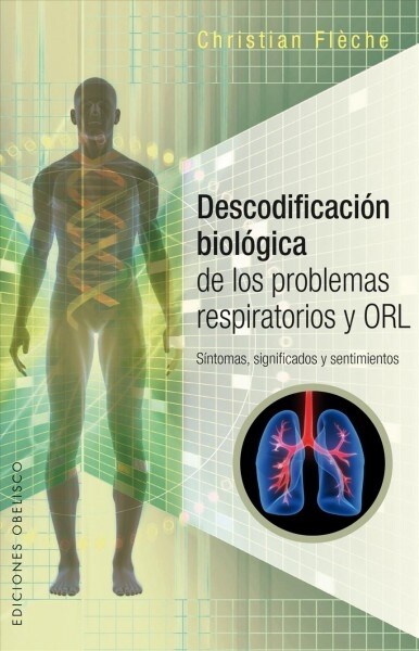 Descodificacion Biologica de Los Problemas Respiratorios (Paperback)
